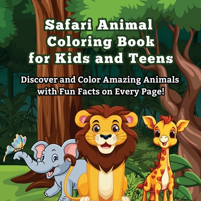 Coperta cărții 'Safari Animal Coloring Book for Kids and Teens: Discover and Color Amazing Animals with Fun Facts on Every Page! Did'