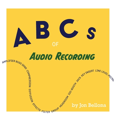 Coperta cărții 'ABCs of Audio Recording - Jon Bellona'