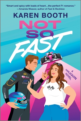 Not So Fast: A Spicy Enemies to Lovers Formula 1 Romance - Karen Booth