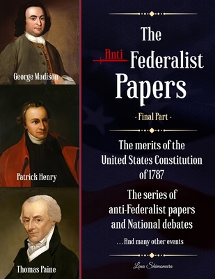 Coperta cărții 'The Anti-Federalist Papers: The merits of the United States Constitution of 1787 The series of anti-Federalist papers'