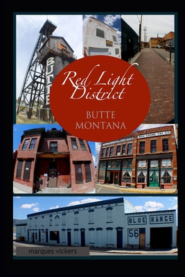 Coperta cărții 'The Red-Light District of Butte Montana: The Decadence and Dissolution Of A Local Institution - Marques Vickers'