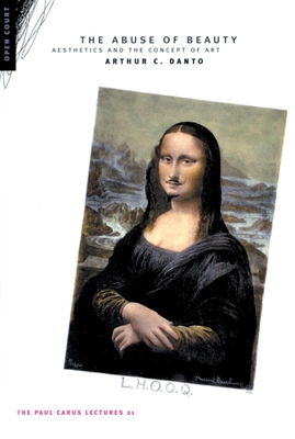 Coperta cărții 'The Abuse of Beauty: Aesthetics and the Concept of Art - Arthur C. Danto'