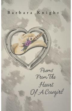 Coperta cărții 'Poems From The Heart Of A Cowgirl - Barbara Knight'