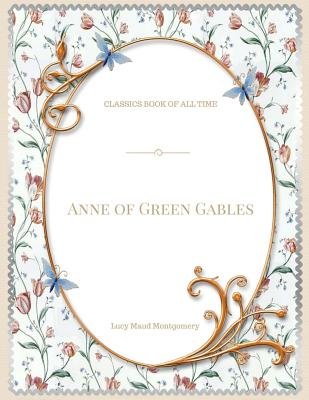 Anne of Green Gables - Lucy Maud Montgomery