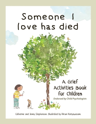 Someone I Love Has Died: A Grief Activities Book For Children: Understanding Anxiety and Managing Feelings - Catherine Stephenson
