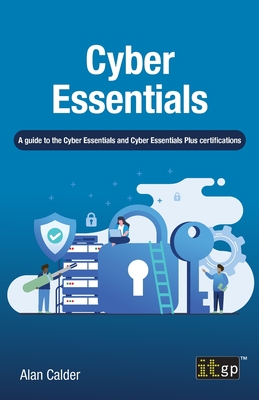 Coperta cărții 'Cyber Essentials: A guide to the Cyber Essentials and Cyber Essentials Plus certifications - Alan Calder'