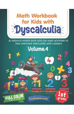 Coperta cărții 'Math Workbook For Kids Withs Dyscalculia. A Resource Toolkit Book with 100 Math Activities to Help Overcome'