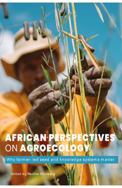 Coperta cărții 'African Perspectives on Agroecology: Why Farmer-Led Seed and Knowledge Systems Matter -'