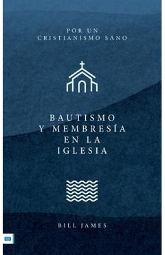 Coperta cărții 'Baptism and Church Membership [Spanish translation] - Bill James'