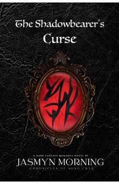 Coperta cărții 'The Shadowbearer's Curse: A Dark Fantasy Romance, Book 1 - Jasmyn Morning'