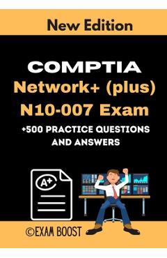 Poza produsului CompTIA Network+ (plus) N10-007 Exam +500 practice Questions and Answers: Actual 2020 Exams to prepare for CompTIA Network+ N10-007 Certification - Exam Boost