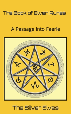 The Book of Elven Runes: A Passage into Faerie - 