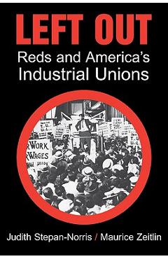 Coperta cărții 'Left Out: Reds and America's Industrial Unions - Judith Stepan-norris'