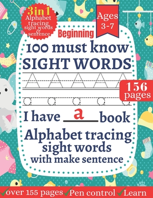 100 Must Know Sight words: First Learning For Kids Alphabet tracing, Sight words for kindergarten and preschool Kids Toddlers Ages 3-7 ( My Workb - Tofayel Ahmed