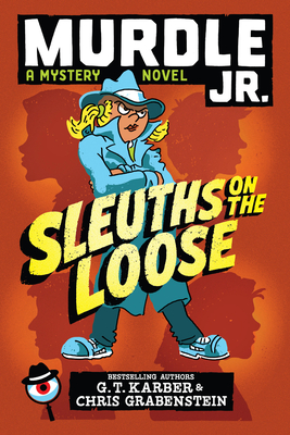 Murdle Jr.: Sleuths on the Loose - G. T. Karber
