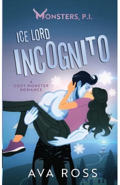 Coperta cărții 'Ice Lord Incognito: A Cozy Monster Romance - Ava Ross'