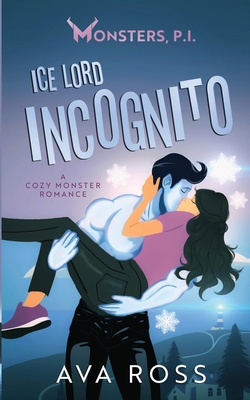 Coperta cărții 'Ice Lord Incognito: A Cozy Monster Romance - Ava Ross'