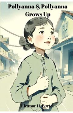 Coperta cărții 'Pollyanna & Pollyanna Grows Up (Annotated): 2-in-1 Bundle - Eleanor H. Porter'
