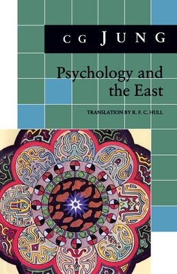 Psychology and the East: (From Vols. 10, 11, 13, 18 Collected Works) - C. G. Jung