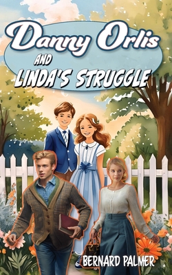Coperta cărții 'Danny Orlis and Linda's Struggle - Bernard Palmer'