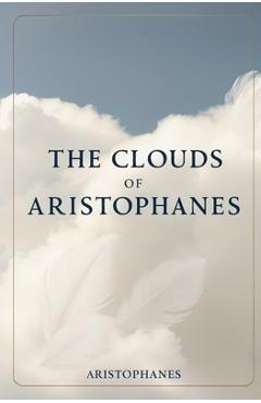 Coperta cărții 'The Clouds of Aristophanes -'