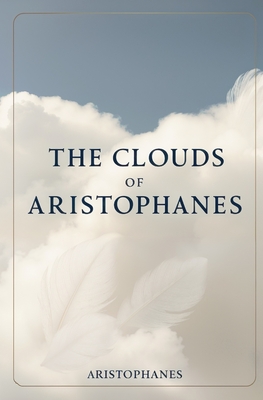 The Clouds of Aristophanes - 