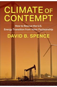 Coperta cărții 'Climate of Contempt: How to Rescue the U.S. Energy Transition from Voter Partisanship - David Spence'