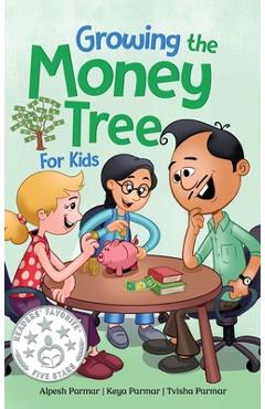 Coperta cărții 'Growing the Money Tree for Kids: A Fun Guide to Investing for Ages 8-12 - Alpesh Parmar'