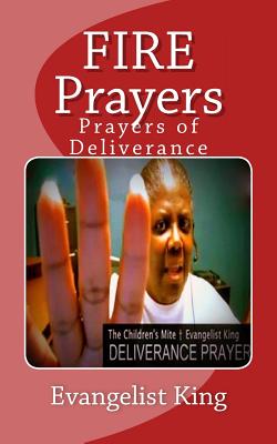 FIRE Prayers: Prayers of Deliverance - Evangelist King