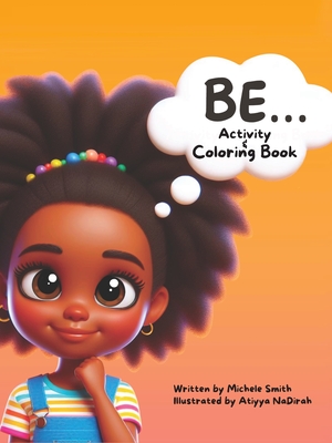 Be...Coloring and Activity Book - Michele D. Smith