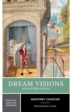 Coperta cărții 'Dream Visions and Other Poems: A Norton Critical Edition - Geoffrey Chaucer'