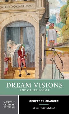 Coperta cărții 'Dream Visions and Other Poems: A Norton Critical Edition - Geoffrey Chaucer'