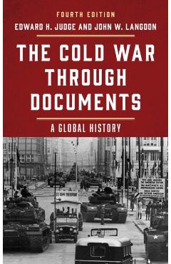 The Cold War Through Documents: A Global History - Edward H. Judge
