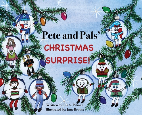 Pete and Pals' Christmas Surprise! - Liz A. Pitman