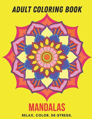 Adult Coloring Book- Mandalas: Color Therapy for Adults, Relax, color, de-stress (8.5