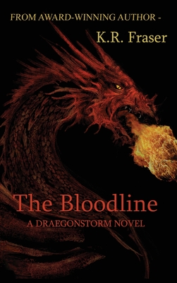 The Bloodline: A Draegonstorm Novel - K. R. Fraser