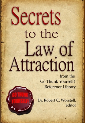 Coperta cărții 'Secrets to the Law of Attraction - Editor Robert C. Worstell'
