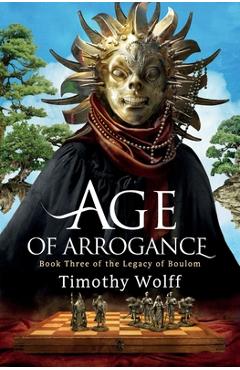 Coperta cărții 'Age of Arrogance - Timothy Wolff'
