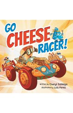 Coperta cărții 'Go Cheese Racer: A Humorous Race Car Adventure for Boys and Girls Ages 4-8 - Cheryl Daveiga'