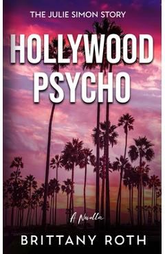 Coperta cărții 'Hollywood Psycho: The Julie Simon Story - Brittany Roth'