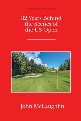 Coperta cărții '32 Years Behind the Scenes of the US Open - John Mclaughlin'