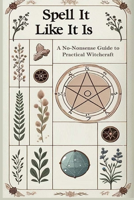 Coperta cărții 'Spell it Like it Is A No-Nonsense Guide to Practical Witchcraft - S. Mcadams'
