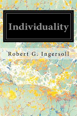 Individuality - Robert G. Ingersoll