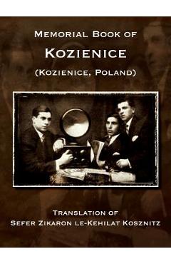 Coperta cărții 'Memorial Book of Kozienice (Poland) - Translation of Sefer Zikaron le-Kehilat Kosznitz - Baruch Kaplinski'