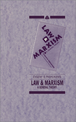 Law and Marxism: A General Theory - Evgeny B. Pashukanis
