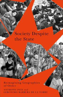 Society Despite the State: Reimagining Geographies of Order - Anthony Ince