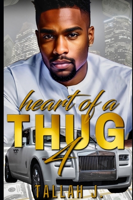 Heart of a Thug 4: A Hood Love Story - Tallah J