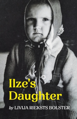 Coperta cărții 'Ilze's Daughter - Livija Rieksts Bolster'