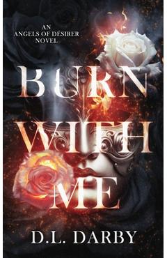 Coperta cărții 'Burn With Me - D. L. Darby'