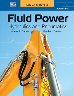 Fluid Power: Hydraulics and Pneumatics - James R. Daines